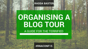 Notes from my talk at #RNAConf15 "Organising a Blog Tour; A guide for the terrified"