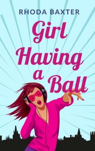 Book cover for Girl Having A Ball by Rhoda Baxter