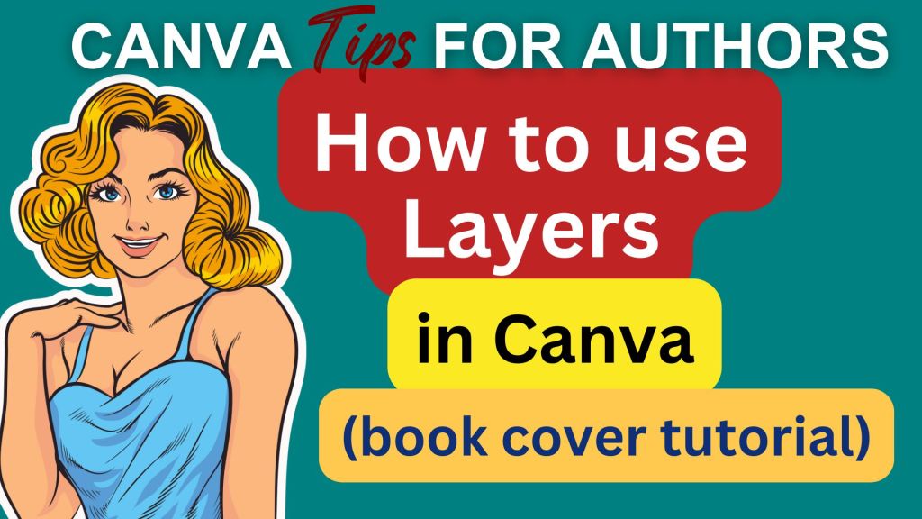 Image of a happy cartoon woman. Text reads How to use layers in Canva (book cover tutorial)